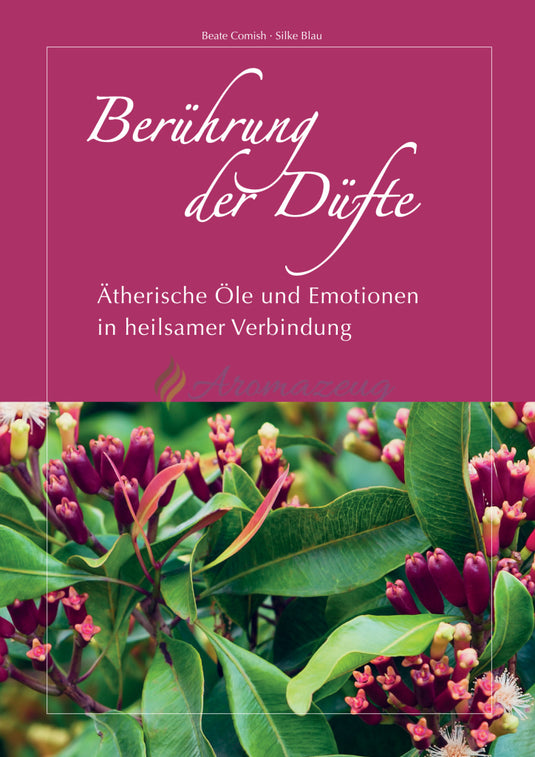 Bald erhältlich: Berührung der Düfte - Ätherische Öle und Emotionen in heilsamer Verbindung Bücher