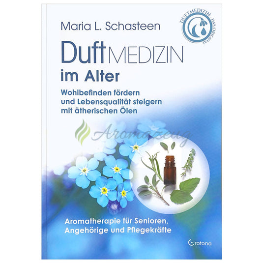 Duftmedizin im Alter – Aromatherapie für Senioren Angehörige und Pflegekräfte Bücher