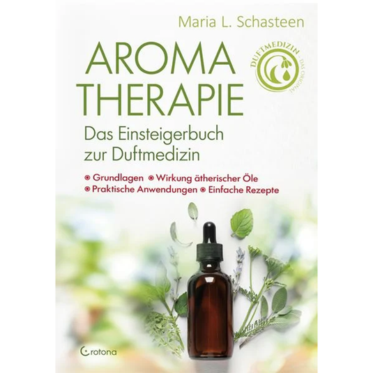 Aromatherapie – Das Einsteigerbuch zur Duftmedizin